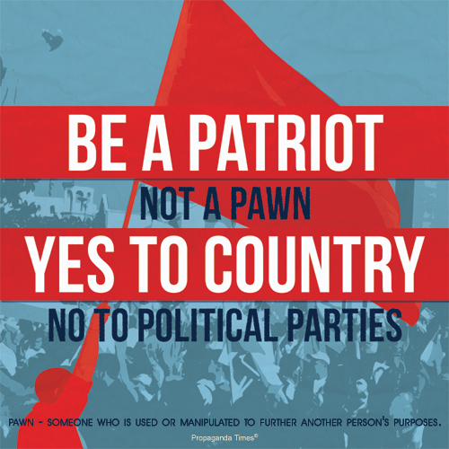 Be a patriot, not a pawn.
