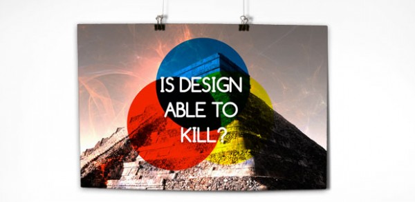 poster design to kill 600x293 pic on Design You Trust poster design to kill 600x293 Design able to kill