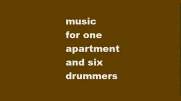 Six drummers: Music for one apartment and six drummers Music For One Apartment And Six Drummers Six drummers: Music for one apartment and six drummers