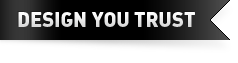 Design You Trust Design You Trust