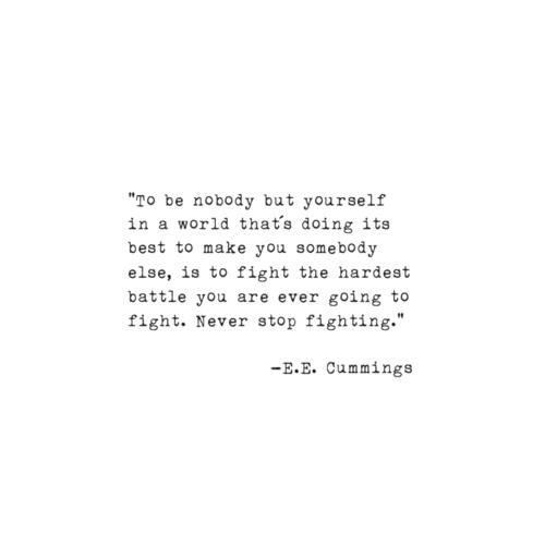 Be nobody but yourself E.E. Cummings tumblr lznxrs6hjq1qiqf01o1 500 Be nobody but yourself E.E. Cummings