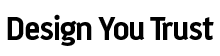 Design You Trust