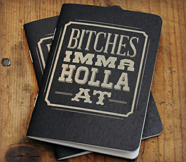 B*tches Imma Holla At Notebooks Bitches Imma Holla At Notebooks B*tches Imma Holla At Notebooks
