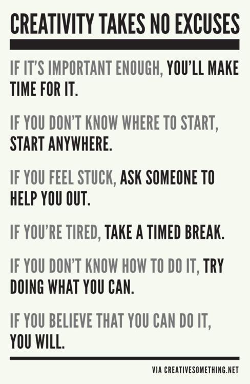 Creativity takes no excuses. tumblr m5zh2j6k4N1qiqf01o1 500 Creativity takes no excuses.