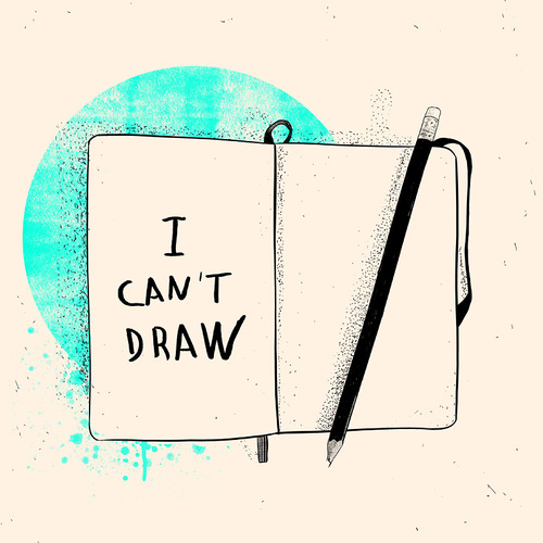 I Can’t Draw I Can’t Draw