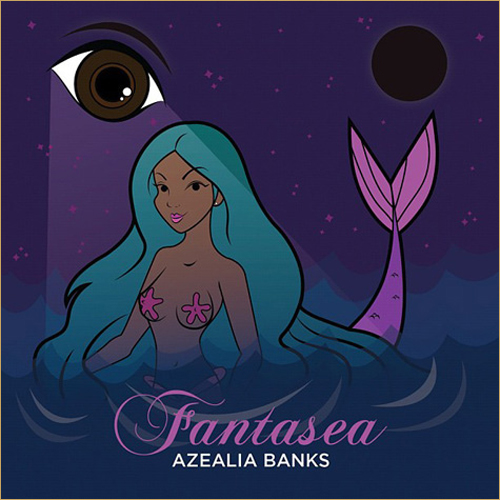 Azealia Banks – “Fantasea” (New Mixtape) Azealia Banks – “Fantasea” (New Mixtape)