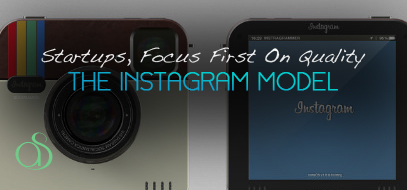Startups, Focus on Quality First: The Instagram Model startup business resource focus on quality first the instagram model entrepreneur freelance guide 2012 407x190 Startups, Focus on Quality First: The Instagram Model