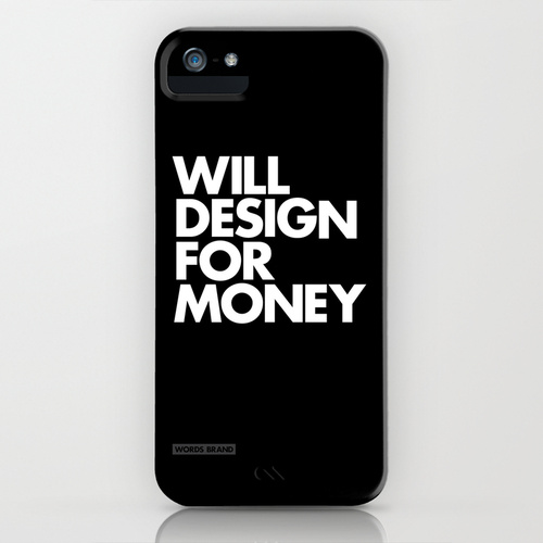 WILL DESIGN FOR MONEY iPhone Case by WORDS BRAND™ WILL DESIGN FOR MONEY iPhone Case by WORDS BRAND™