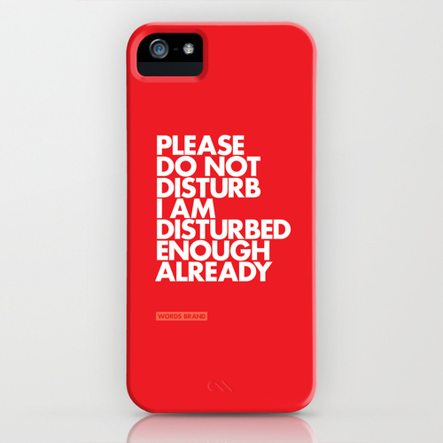  PLEASE DO NOT DISTURB I AM DISTURBED ENOUGH ALREADY   iPhone Case by WORDS BRAND™