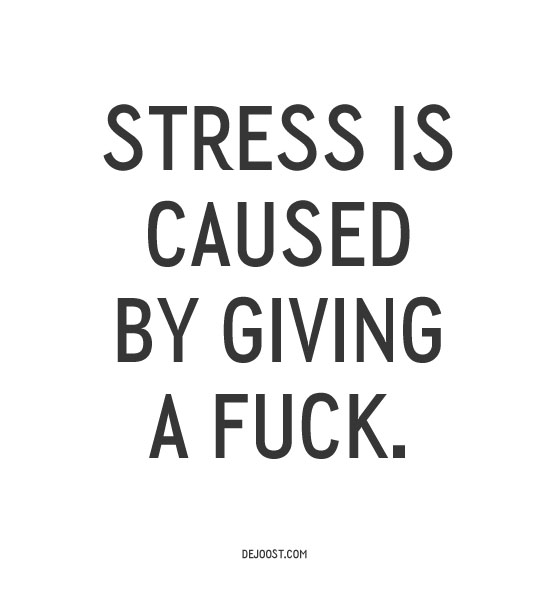 Stop giving a f*ck stress Stop giving a f*ck