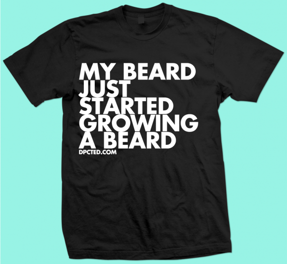 13 funny typographic t shirts: Chubby, Bearded and Awesome by Dpcted Custom T shirt Design My Beard Started To Grow A beard 13 funny typographic t shirts: Chubby, Bearded and Awesome by Dpcted