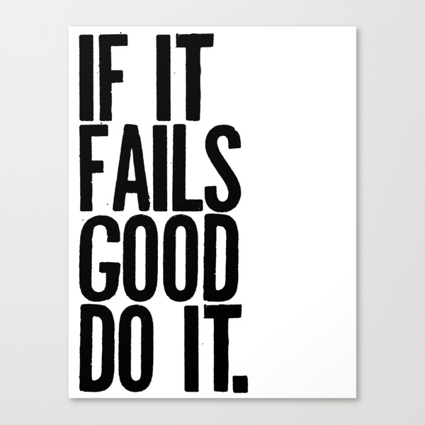 IF IT FAILS GOOD DO IT Art Print by WORDS BRAND™ IF IT FAILS GOOD DO IT Art Print by WORDS BRAND™