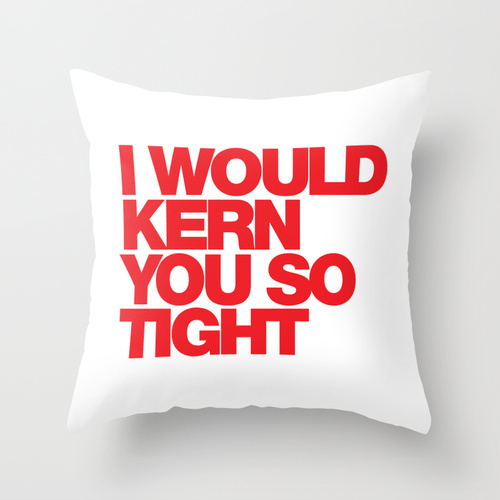 3163719 1603735 plwfr2 l I Would Kern You So Tight Pillow, Art Print, iPhone Case by WORDS BRAND™