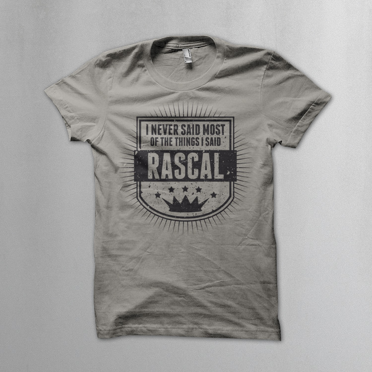 Things I said t shirt. Rascal quotes collection rascal quotes 05 things i said Things I said t shirt. Rascal quotes collection