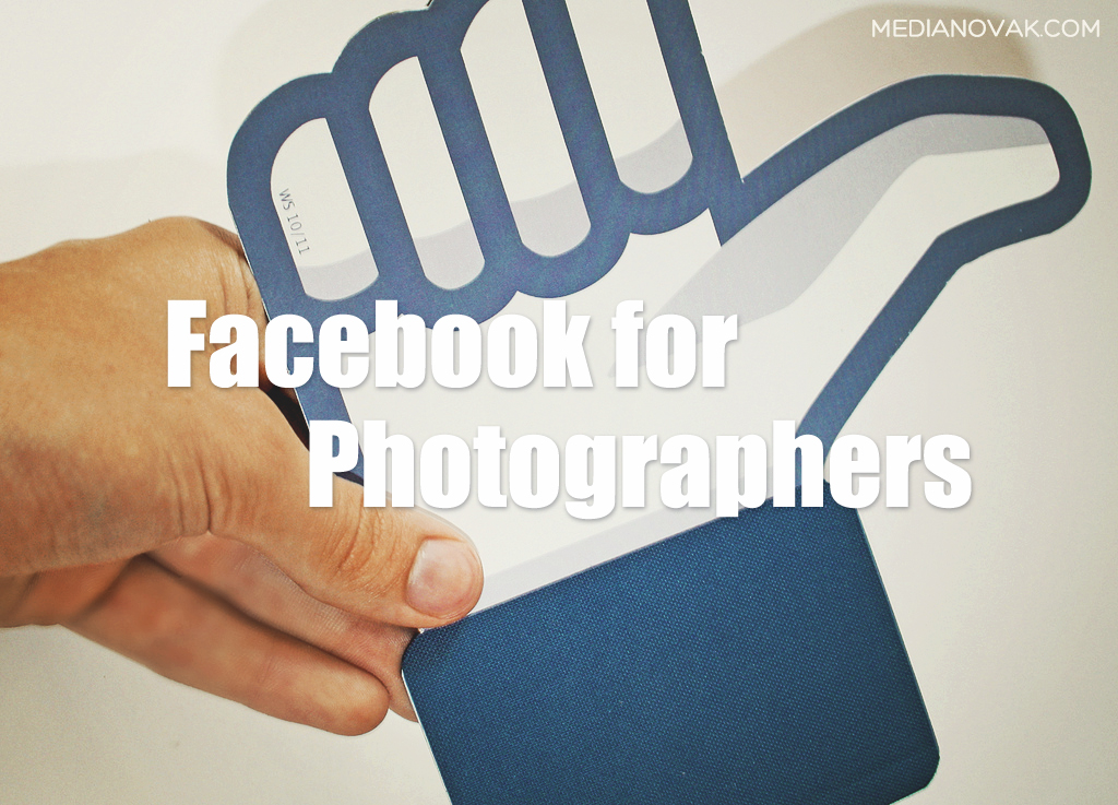 Facebook for Photographers: 7 Facebook Tips For Photographers @medianovak facebook for photographers facebook tips 1 Facebook for Photographers: 7 Facebook Tips For Photographers @medianovak