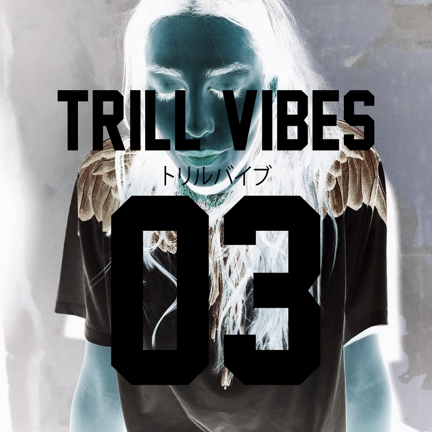 trill vibes 1 TRILL VIBES #3 on whiteliesmag.com