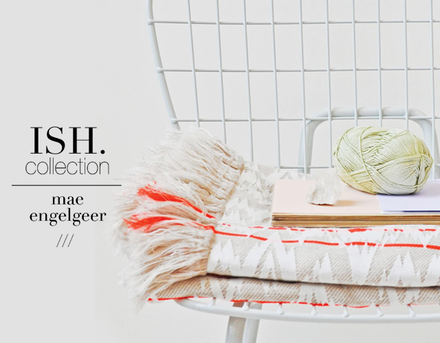 Ish collection by Mae Engelgeer 1o68 Ish collection by Mae Engelgeer