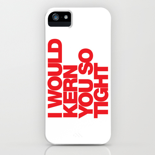 KERN YOU SO TIGHT iPhone Case I Would Kern You So Tight iPhone Case by WORDS BRAND™