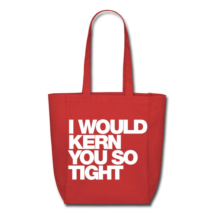 I Would Kern You So Tight Typography Tote Bag by WORDS BRAND™ kern you so tight tote US I Would Kern You So Tight Typography Tote Bag by WORDS BRAND™