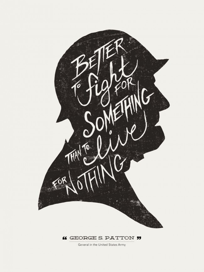 World Leader Quotes Better to fight for something than to live for nothing. George S. Patton patton 650x866 World Leader Quotes Better to fight for something than to live for nothing. George S. Patton