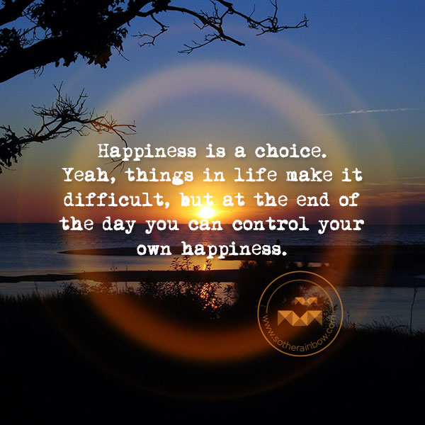 Happiness is a choice inspirational quotes Inspirational pictures 