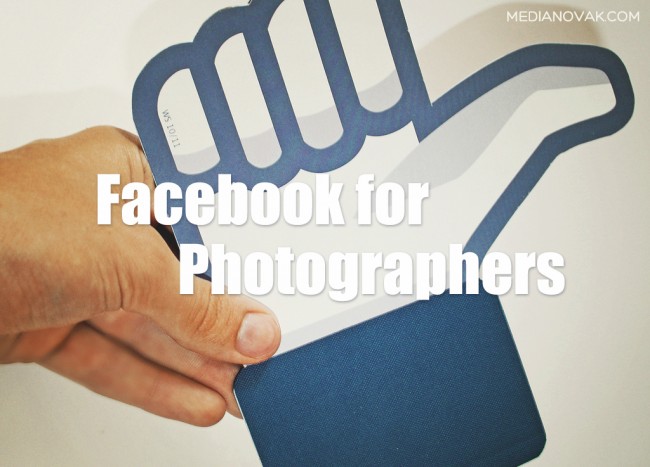 Social Media Trends | 8 Hottest Tips You Better Get To Know! @medianovak facebook for photographers facebook tips 1 650x467 Social Media Trends | 8 Hottest Tips You Better Get To Know! @medianovak