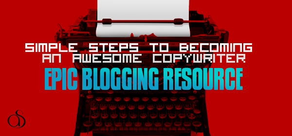 simple steps to becoming an awesome copywriter writing tips blog blogging resource 2013 600x280 7 Simple Steps to Becoming an Awesome Copywriter