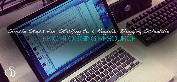 Simple Steps for Sticking to a Regular Blogging Schedule simple tips for sticking to a regular blogging schedule writing tips blogger resource 2013 600x280 Simple Steps for Sticking to a Regular Blogging Schedule