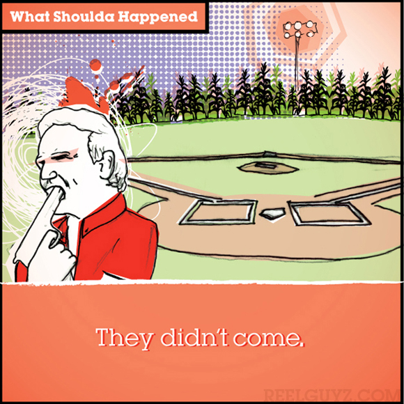 field of dreams What Shoulda Happened by ReelGuyz.com