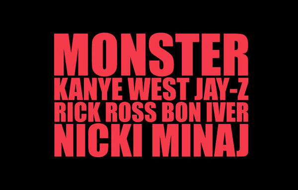 Kanye West “Monster” ft. Jay Z, Rick Ross, Nicki Minaj & Bon Iver monster Kanye West “Monster” ft. Jay Z, Rick Ross, Nicki Minaj & Bon Iver