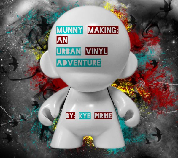 Munny Making An Urban Vinyl Adventure munnymaking Munny Making An Urban Vinyl Adventure