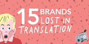 15 Brands Lost In Translation – Epic Branding Fails